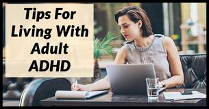 10 Tips For A Better Life With Adult ADHD