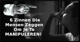  6 Zinnen Die Mensen Zeggen Om Je Te Manipuleren  