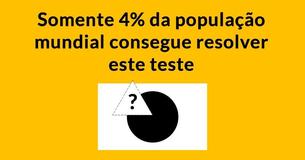 Somente pessoas muito inteligentes conseguem resolver esse teste 