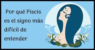 Por qué los piscis son un signo difícil de entender