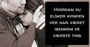 Hvordan elsker du en kvinde der har været igennem det værste