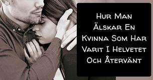 Hur Man Älskar En Kvinna Som Har Varit I Helvetet Och Återvänt
