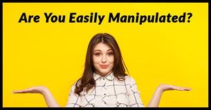 Are You Easily Manipulated?