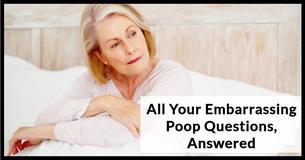 Answers To 9 Embarrassing Poop Questions 