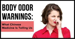 Ancient Chinese Secrets: Body Odors That Are Trying To Tell You Something