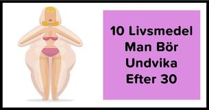 10 Livsmedel Man Bör Undvika Efter 30