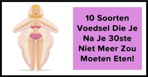 10 Soort Voedsel Die Je Moet Vermijden Na De 30 Jaar