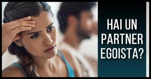 14 Segnali Che Stai Con Una Persona Egoista