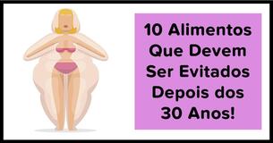 10 Alimentos Que Devem Ser Evitados Depois dos 30 Anos