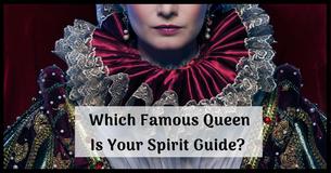 Which Famous Queen Is Your Spirit Guide?