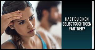 14 Zeichen, dass Du einen egoistischen Partner hast
