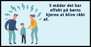 5 måder det har effekt på børns hjerne at blive råbt af.                                         
                                    