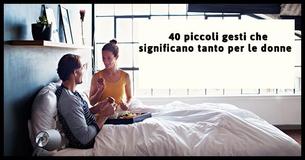 Gli uomini non si rendono conto di quanto queste 40 piccole cose significano per le donne                                        
                                    