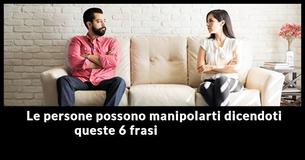  6 frasi che le persone manipolatrici usano molto spesso                               
                                    