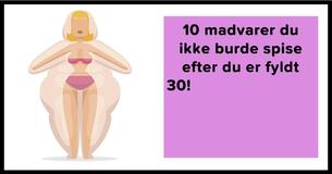 10 Madvarer du skal undgå efter du fylder 30                                        
                                    