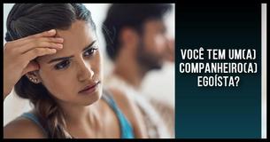 14 Sinais De Que Você Tem Um Companheiro Egoísta