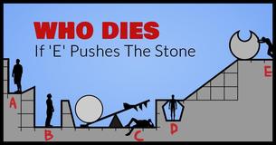 Who Dies if ‘E’ Pushes The Stone?