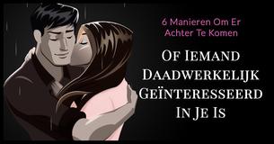 6 Manieren Om Erachter Te Komen Of Die Speciale Persoon Je Leuk Vindt