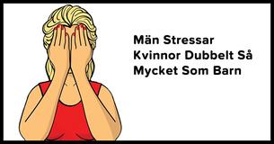 Forskning Visar Att Män Stressar Fruar Lika Mycket Som Barn                                        
                                    