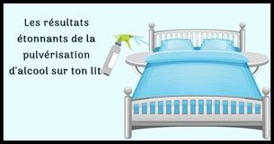 Voici ce qui se produit lorsque tu vaporises de l'alcool sur ton lit                                        
                                    