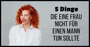 5 Dinge die keine Frau für ihren Mann tun sollte, auch wenn sie ihn liebt