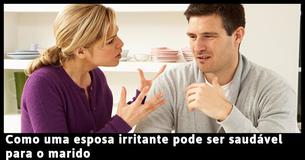 Estudo chocante revela que esposas irritantes fazem bem para a saúde do marido