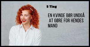 5 Ting alle kvinder bør undgå at gøre for en mand, selv for manden hun elsker                                        
                                    