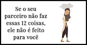 Se o seu parceiro não faz essas 12 coisas, ele não é feito para você