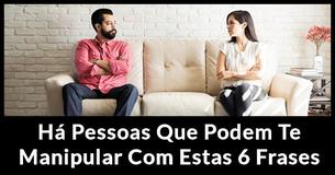 6 Frases Que Pessoas Manipuladoras Usam Frequentemente                          
                                    