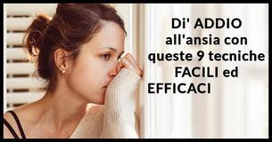 Di' ADDIO all'ansia con queste 9 tecniche FACILI ed EFFICACI 