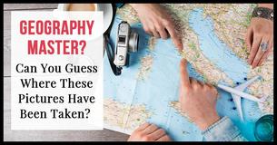 Geography Master? Can You Guess Where These Pictures Have Been Taken?