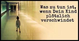 Du drehst Dich um und Dein Kind ist weg - das solltest Du sofort tun
                                    