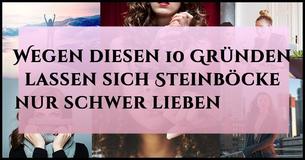 Wegen diesen 10 Gründen lassen sich Steinböcke nur schwer lieben              
