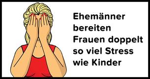 Studie zeigt, dass Ehemänner ihren Frauen genauso viel Stress bereiten wie ihre Kinder