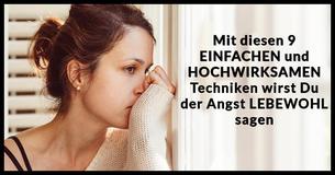 Mit diesen 9 EINFACHEN und HOCHWIRKSAMEN Techniken wirst Du der Angst LEBEWOHL sagen
                                    