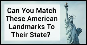 Can You Match These American Landmarks To Their State?