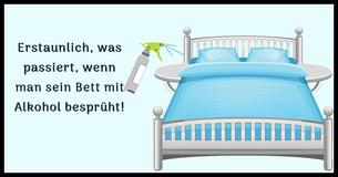 Das passiert, wenn Du Dein Bett mit Alkohol besprühst 