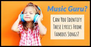 Are You A Music Guru And Can You Identify These Lyrics From Famous Songs?