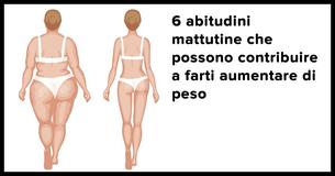 6 abitudini mattutine che possono farti aumentare di peso                                        
                                    