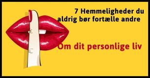 7 Personlige ting om dig selv som du aldrig bør fortælle andre                                        
                                    