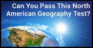Can You Pass This North American Geography Test?