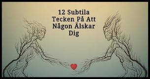 12 Inte Så Tydliga Tecken På Att Någon Älskar Dig 