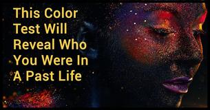 This Color Test Will Reveal Who You Were In A Past Life