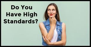 Do You Have High Standards? Take This Quiz To Find Out