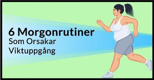 Ligger Dessa 6 Morgonrutiner Bakom Din Viktuppgång? 