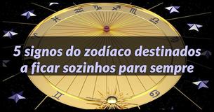 5 signos do zodíaco que estão destinados a ficar solteiros para sempre