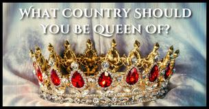 What Country Should Your Inner Queen Rule?