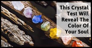 This Crystal Test Will Determine The Color Of Your Soul