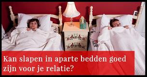 Kan slapen in aparte bedden goed zijn voor je relatie?  