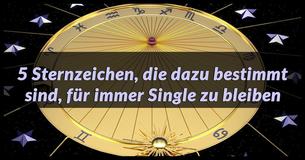 5 Sternzeichen, die dazu bestimmt sind, für immer Single zu bleiben